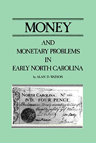 Read Money and Monetary Problems in Early North Carolina - Alan D. Watson file in PDF