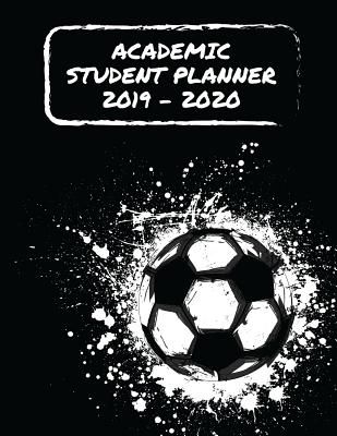 Read 2019 - 2020 Academic Student Planner: A School Year Calendar and Planner for Soccer Players and Fans - Jensine Fletcher | PDF