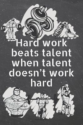 Read Online Hard work beats talent when talent doesn't work hard: Fitness Motivation Workout Dot Grid Notebook, Journal or Planner - Funny Weightlifting, Bodybuilding Athlete Gift Idea - Gym Diary - 110 dotted Pages -  | ePub