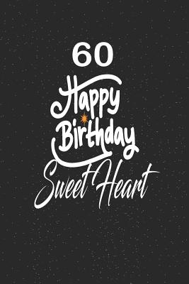 Download 60 happy birthday sweetheart: funny and cute blank lined journal Notebook, Diary, planner Happy 60th sixtyth Birthday Gift for sixty year old daughter, son, boyfriend, girlfriend, men, women, wife and husband - Nabuti Publishing file in ePub