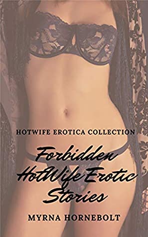 Download Forbidden HotWife Erotic Stories: HotWife Erotica Collection - Myrna Hornebolt | PDF