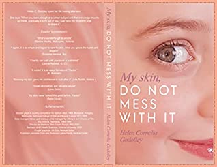 Read Online My Skin, DO NOT MESS WITH IT: In-depth information to clear the way through the mess of cosmetic skincare products, to an easy and beneficial care for skin - Helen Cornelia Godolley DC file in ePub