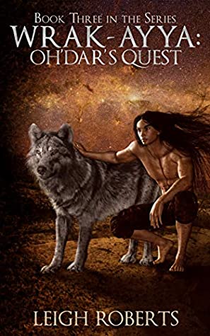 Read Oh'Dar's Quest: Wrak-Ayya: The Age of Shadows Book 3 - Leigh Roberts | PDF