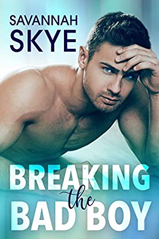 Download Breaking the Bad Boy: A Best Friends to Lovers Romance - Savannah Skye | ePub