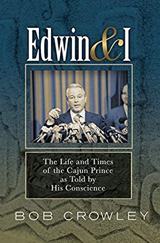 Read Edwin & I: The Life and Times of the Cajun Prince as Told by His Conscience - Bob Crowley file in ePub