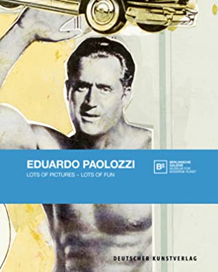 Read Online Eduardo Paolozzi: Lots of Pictures - Lots of Fun - Daniel F Herrmann file in PDF