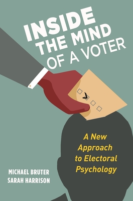 Download Inside the Mind of a Voter: A New Approach to Electoral Psychology - Michael Bruter | ePub