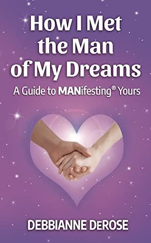 Download How I Met the Man of My Dreams: a guide to MANifesting yours - Debbianne DeRose | ePub