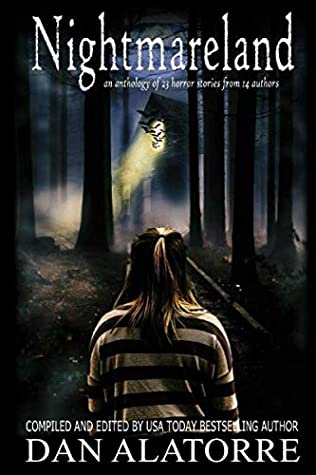Read Online Nightmareland: A horror anthology with 23 stories from 14 authors (The Box Under The Bed) - Dan Alatorre file in ePub