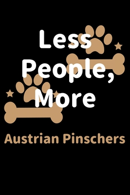 Read Less People, More Austrian Pinschers: Journal (Diary, Notebook) Funny Dog Owners Gift for Austrian Pinscher Lovers - Zwardo Journals file in ePub