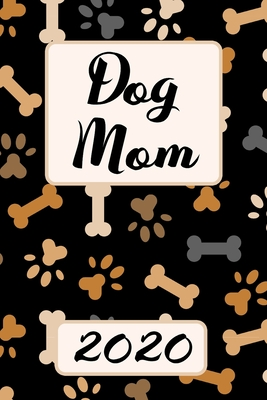 Download Dog Mom 2020: Monthly Weekly Daily Planner Cute Dogs Planner Simple Dated Week Day Month Calendar 2020 Daily Agenda Schedule Organizer For School Family Work & Sports Space For Notes Goals 136 Sites 6x9 Lovely Gift For Pet Mother - Ellas Creative Gifts | ePub