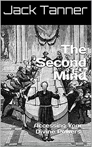 Full Download The Second Mind: Accessing Your Divine Powers - Jack Tanner | ePub