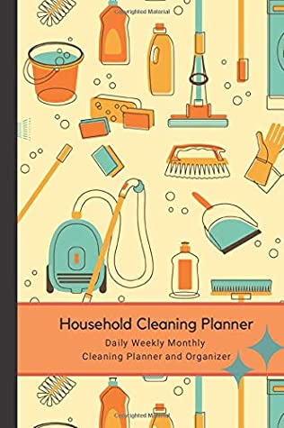 Read Online Household Cleaning Planner - Daily Weekly Monthly Cleaning Planner and Organizer: The Perfect Household Cleaning Planner to make your Housework and  and Organized. Daily, Weekly and Monthly. - Family and Household Planner Company | ePub
