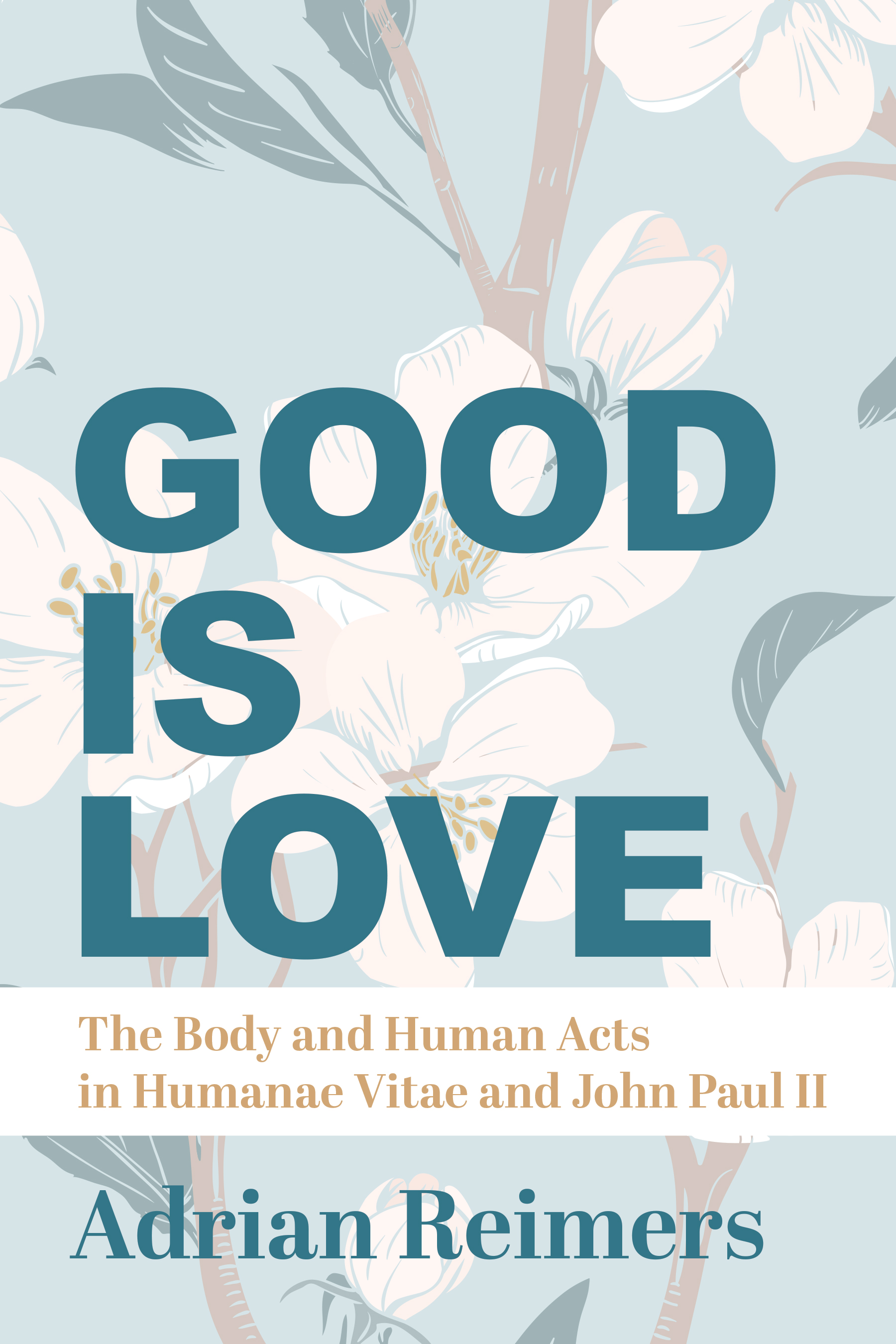Read Good Is Love: The Body and Human Acts in Humanae Vitae and John Paul II - Adrian Reimers file in PDF