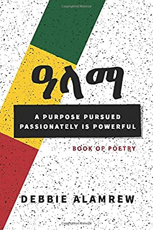 Full Download ዓላማ: A Purpose Pursued Passionately is Powerful - Debbie Alamrew file in PDF