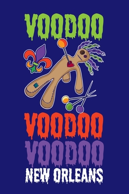 Read Online Voodoo Voodoo Voodoo New Orleans: New Orleans Journal, Louisiana Souvenir Notebook Note-Taking Planner Book, Birthday Present, Mardi Gras Gifts - New Orleans Souvenir Journals file in PDF