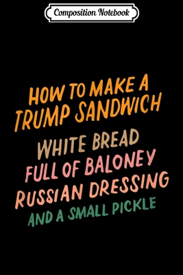 Read Composition Notebook: Trump Sandwich Sign Funny Anti-Trump Impeachment Liberal Journal/Notebook Blank Lined Ruled 6x9 100 Pages - Anne Bernhardt file in ePub